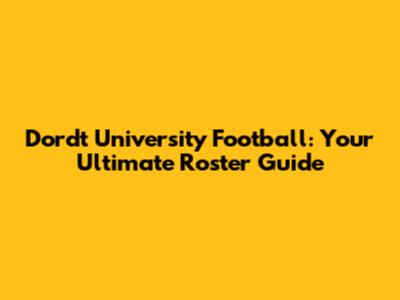Dordt University Football: Your Ultimate Roster Guide