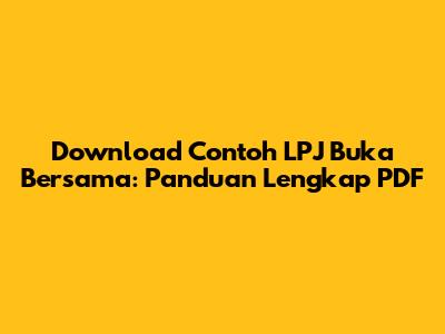 Download Contoh LPJ Buka Bersama: Panduan Lengkap PDF