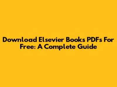 Download Elsevier Books PDFs For Free: A Complete Guide