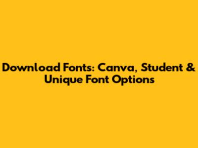 Download Fonts: Canva, Student & Unique Font Options