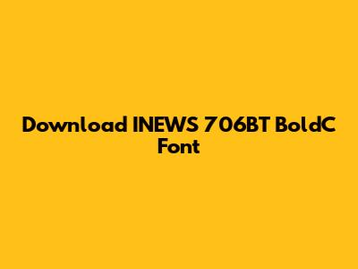 Download INEWS 706BT BoldC Font