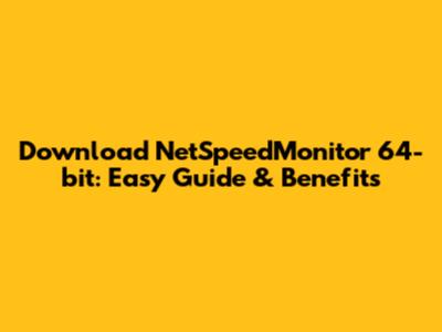 Download NetSpeedMonitor 64-bit: Easy Guide & Benefits