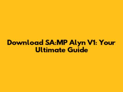 Download SA:MP Alyn V1: Your Ultimate Guide