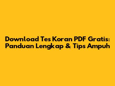 Download Tes Koran PDF Gratis: Panduan Lengkap & Tips Ampuh