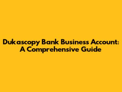 Dukascopy Bank Business Account: A Comprehensive Guide