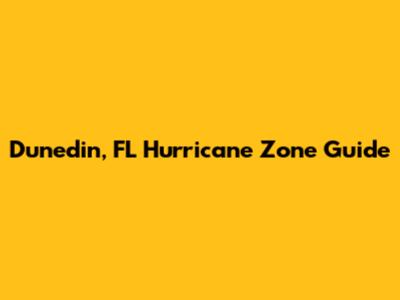 Dunedin, FL Hurricane Zone Guide