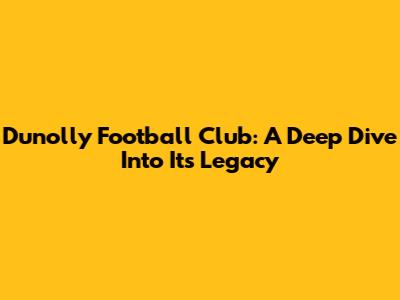 Dunolly Football Club: A Deep Dive Into Its Legacy