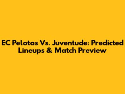 EC Pelotas Vs. Juventude: Predicted Lineups & Match Preview