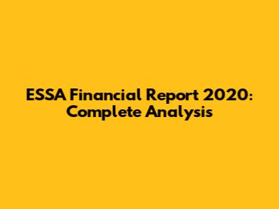 ESSA Financial Report 2020: Complete Analysis