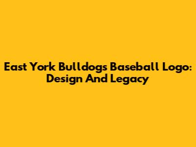 East York Bulldogs Baseball Logo: Design And Legacy