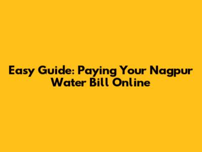 Easy Guide: Paying Your Nagpur Water Bill Online
