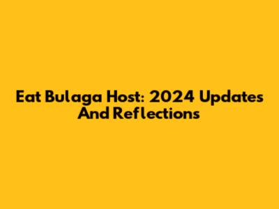 Eat Bulaga Host: 2024 Updates And Reflections