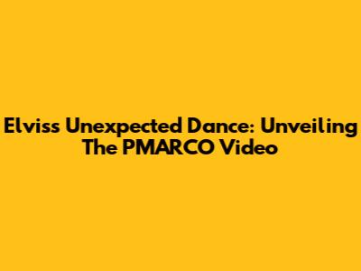 Elvis's Unexpected Dance: Unveiling The PMARCO Video
