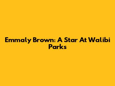 Emmaly Brown: A Star At Walibi Parks
