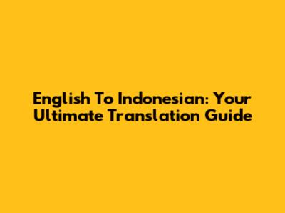 English To Indonesian: Your Ultimate Translation Guide