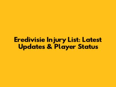 Eredivisie Injury List: Latest Updates & Player Status