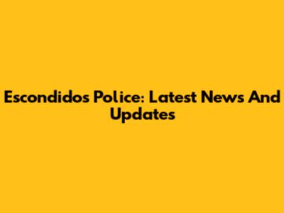 Escondidos Police: Latest News And Updates