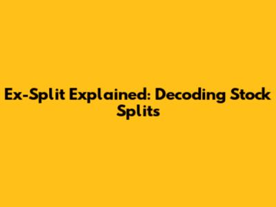 Ex-Split Explained: Decoding Stock Splits