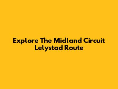 Explore The Midland Circuit Lelystad Route