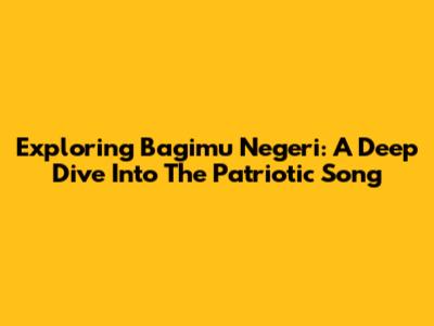 Exploring 'Bagimu Negeri': A Deep Dive Into The Patriotic Song