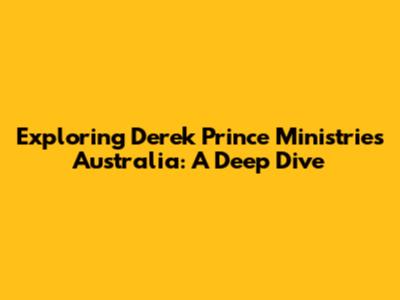 Exploring Derek Prince Ministries Australia: A Deep Dive