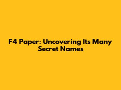 F4 Paper: Uncovering Its Many Secret Names