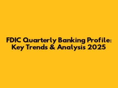 FDIC Quarterly Banking Profile: Key Trends & Analysis 2025