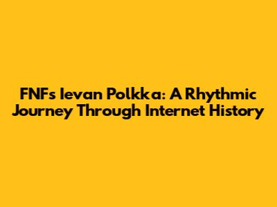 FNF's Ievan Polkka: A Rhythmic Journey Through Internet History