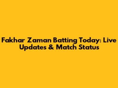 Fakhar Zaman Batting Today: Live Updates & Match Status