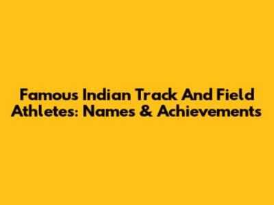 Famous Indian Track And Field Athletes: Names & Achievements
