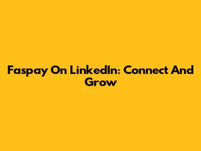 Faspay On LinkedIn: Connect And Grow