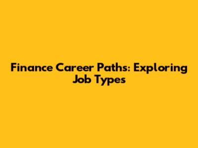 Finance Career Paths: Exploring Job Types