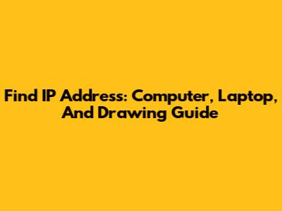 Find IP Address: Computer, Laptop, And Drawing Guide