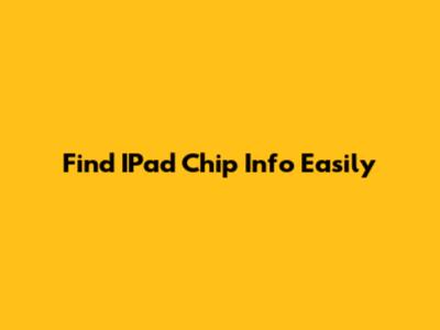 Find IPad Chip Info Easily