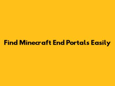Find Minecraft End Portals Easily