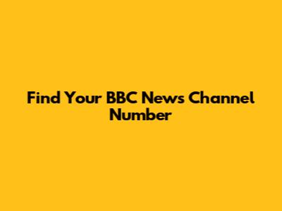 Find Your BBC News Channel Number