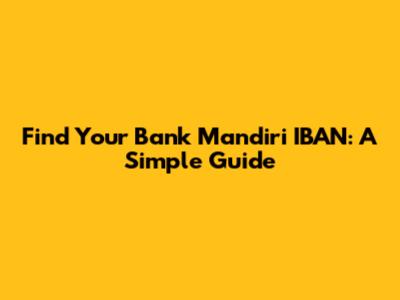 Find Your Bank Mandiri IBAN: A Simple Guide