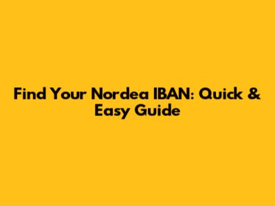 Find Your Nordea IBAN: Quick & Easy Guide