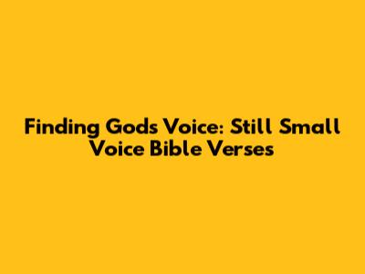 Finding God's Voice: Still Small Voice Bible Verses