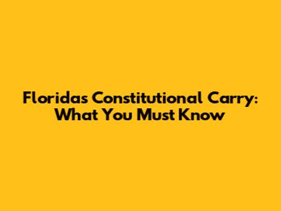 Florida's Constitutional Carry: What You Must Know