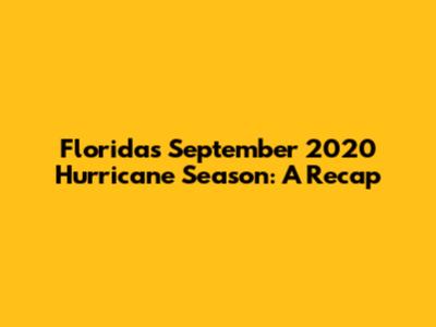 Florida's September 2020 Hurricane Season: A Recap