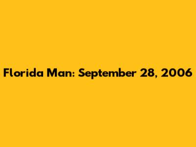 Florida Man: September 28, 2006