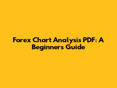 Forex Chart Analysis PDF: A Beginner's Guide