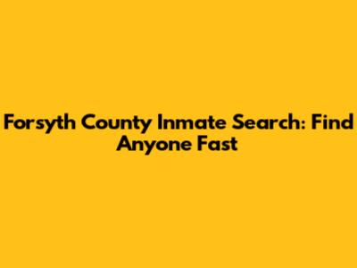 Forsyth County Inmate Search: Find Anyone Fast