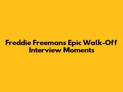 Freddie Freeman's Epic Walk-Off Interview Moments