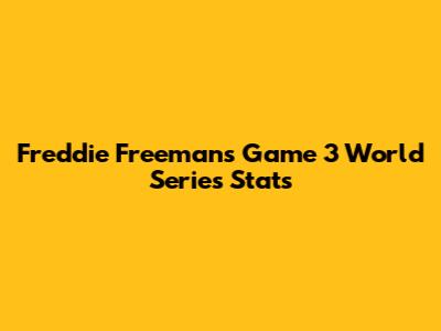 Freddie Freeman's Game 3 World Series Stats