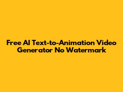 Free AI Text-to-Animation Video Generator No Watermark