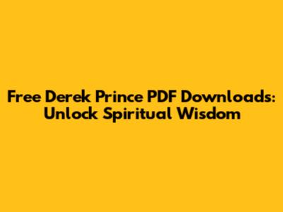 Free Derek Prince PDF Downloads: Unlock Spiritual Wisdom