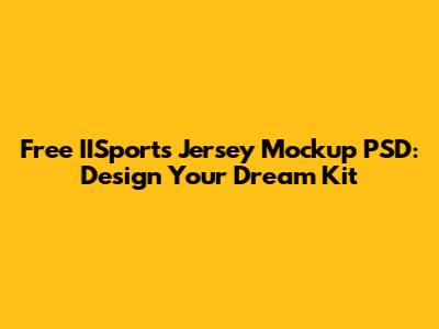 Free IISports Jersey Mockup PSD: Design Your Dream Kit