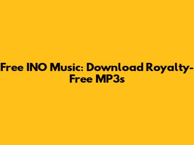 Free INO Music: Download Royalty-Free MP3s